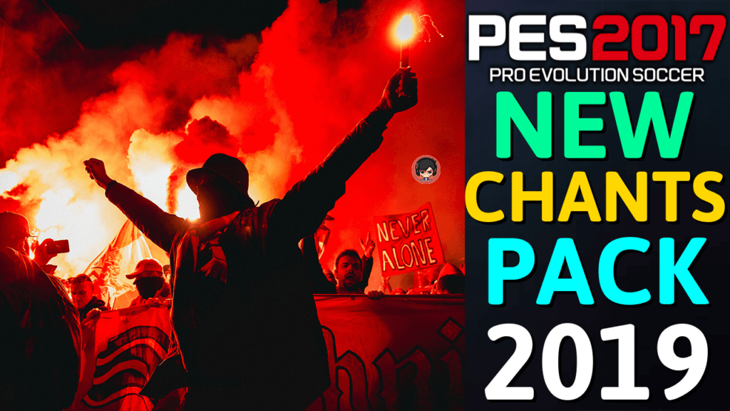 PES 2017 | NEW CHANTS PACK 2019