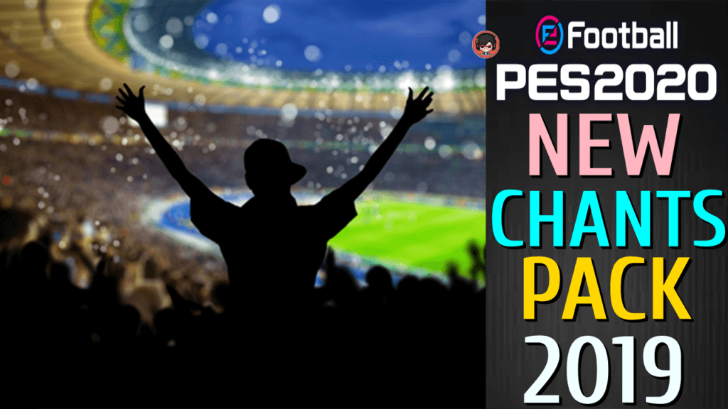 PES 2020 | NEW CHANTS PACK 2019