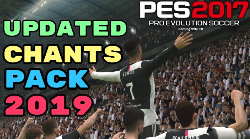 PES 2017 | UPDATED CHANTS PACK 2019