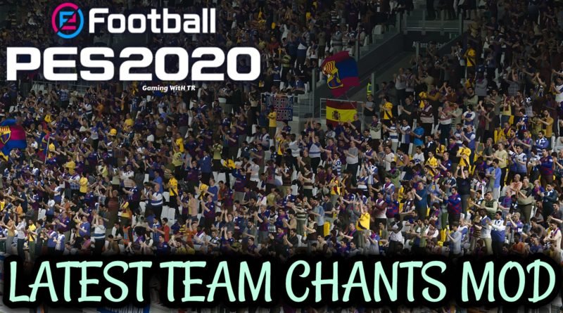 PES 2020 | LATEST TEAM CHANTS MOD | PREVIEW BY TR
