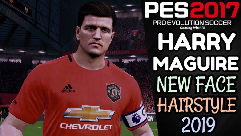 PES 2017 | HARRY MAGUIRE | NEW FACE & HAIRSTYLE 2019