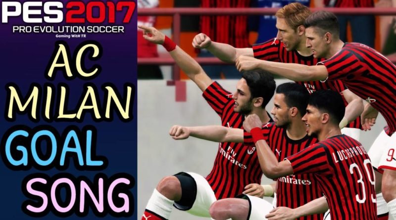 PES 2017 | AC MILAN GOAL SONG