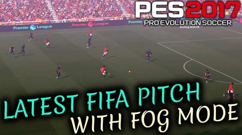 PES 2017 | LATEST FIFA PITCH WITH FOG MODE