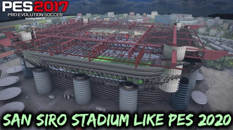 PES 2017 | NEW SAN SIRO STADIUM LIKE PES 2020 | WITH NEW EXTERIOR 2020 | DOWNLOAD & INSTALL