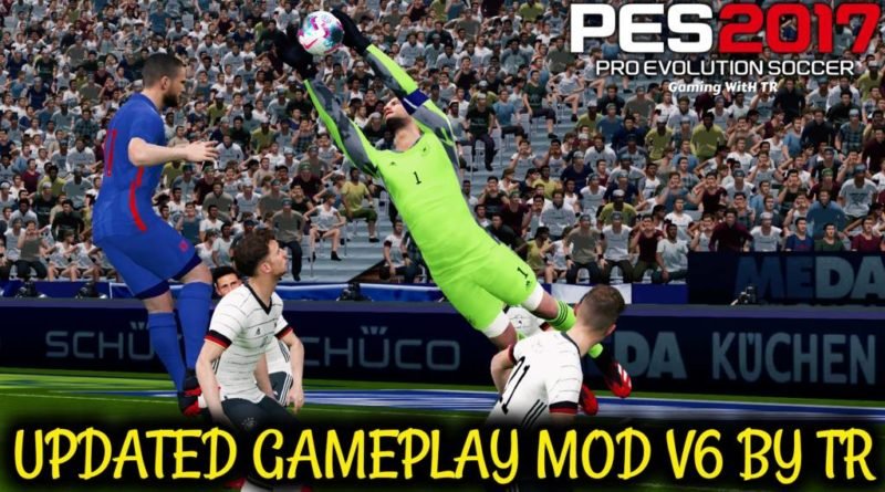 PES 2017 | NEW UPDATED GAMEPLAY MOD V6 BY TR | DOWNLOAD & INSTALL