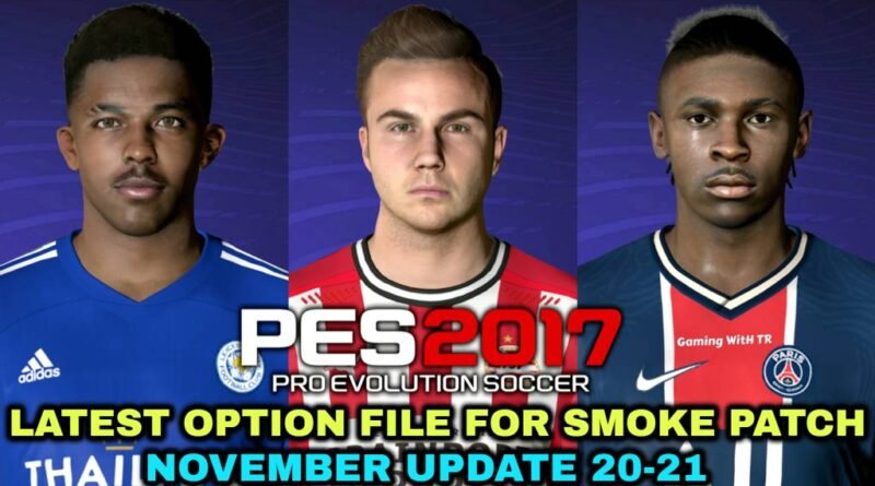PES 2017 | LATEST OPTION FILE 20-21 | SMOKE PATCH | NOVEMBER UPDATE | DOWNLOAD & INSTALL