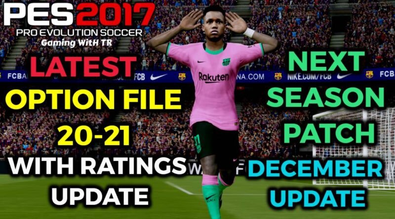 PES 2017 | LATEST OPTION FILE 20-21 WITH RATINGS UPDATE | NEXT SEASON PATCH | DECEMBER UPDATE | DOWNLOAD & INSTALL