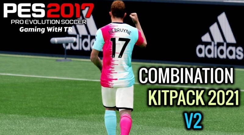 PES 2017 | COMBINATION KITPACK 2021 V2 | DOWNLOAD & INSTALL