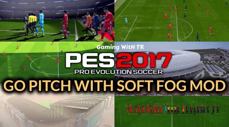 PES 2017 | GO PITCH WITH SOFT FOG MOD | DOWNLOAD & INSTALL