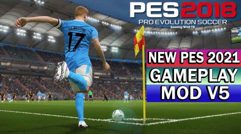 PES 2018 | NEW PES 2021 GAMEPLAY MOD V5 | DOWNLOAD & INSTALL