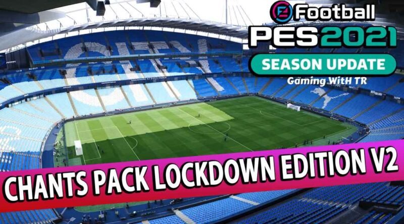 PES 2021 | CHANTS PACK LOCKDOWN EDITION V2 | DOWNLOAD & INSTALL