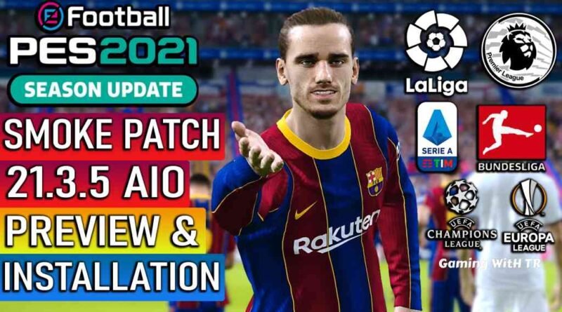 PES 2021 | NEW OFFICIAL SMOKE PATCH 21.3.5 AIO | NEW SEASON 2021 | PREVIEW & INSTALLATION