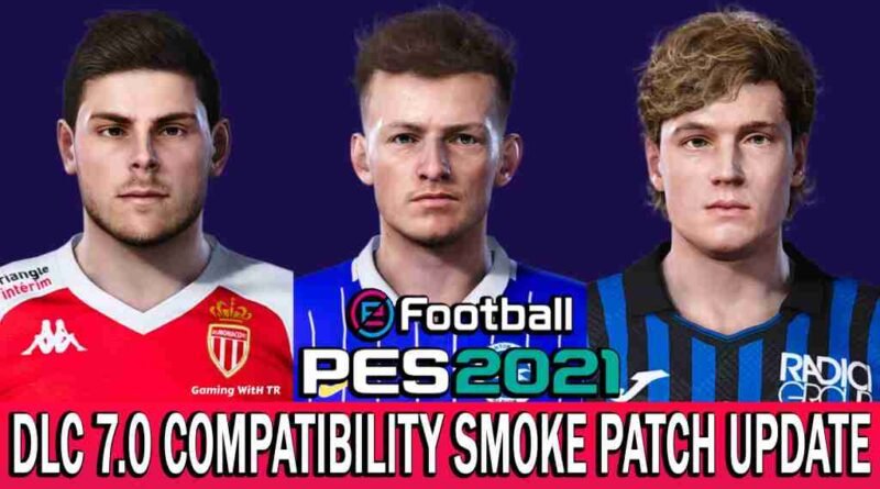 PES 2021 | DLC 7.0 COMPATIBILITY SMOKE PATCH 21.3.5 UPDATE | DOWNLOAD & INSTALL