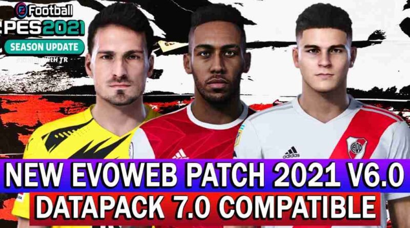 PES 2021 NEW EVOWEB PATCH 2021 VERSION 6.0 DATAPACK 7.0 COMPATIBLE