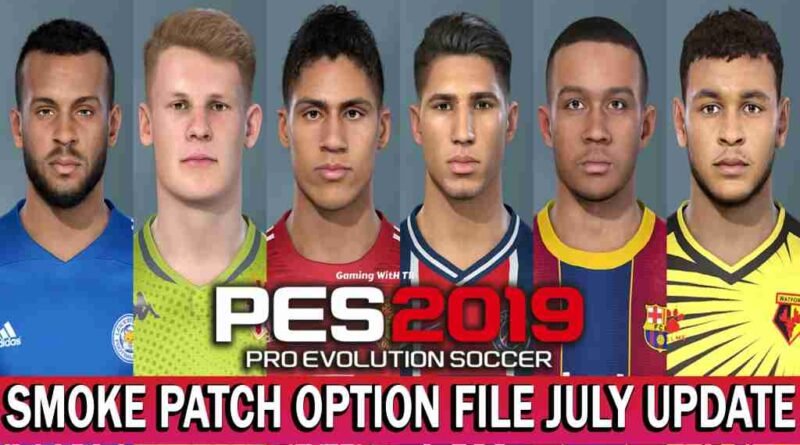 PES 2019 LATEST OPTION FILE 2021 ( SMOKE PATCH 19.3.8 JULY UPDATE UNOFFICIAL)