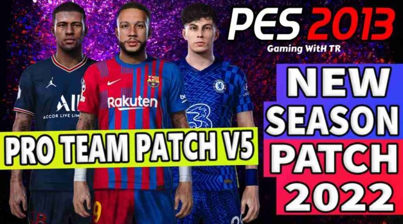 PES 2013 NEW SEASON PATCH 2022 PRO TEAM PATCH V5