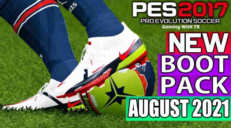 PES 2017 NEW BOOTPACK 2021 AUGUST UPDATE