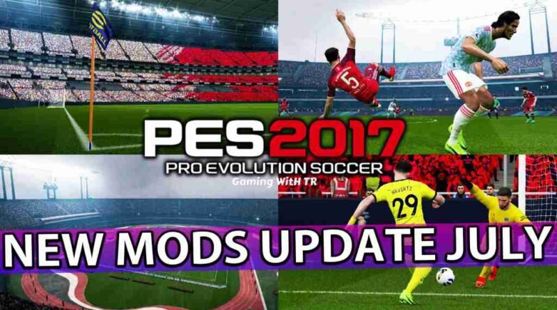 PES 2017 NEW MODS UPDATE JULY ALL IN ONE