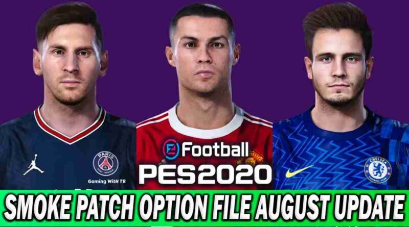 PES 2020 LATEST OPTION FILE 2021 SMOKE PATCH 20.3.7 AUGUST UPDATE UNOFFICIAL