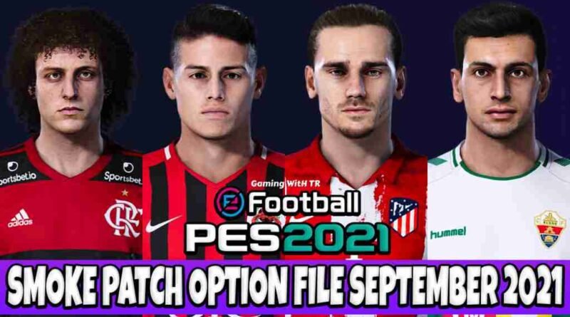 PES 2021 LATEST OPTION FILE 2021 SMOKE PATCH 21.3.7 SEPTEMBER UPDATE UNOFFICIAL