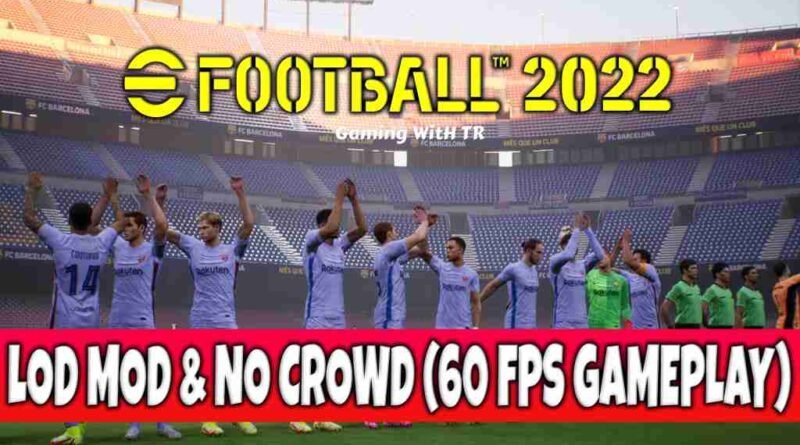 EFOOTBALL 2022 LOD MOD & NO CROWD
