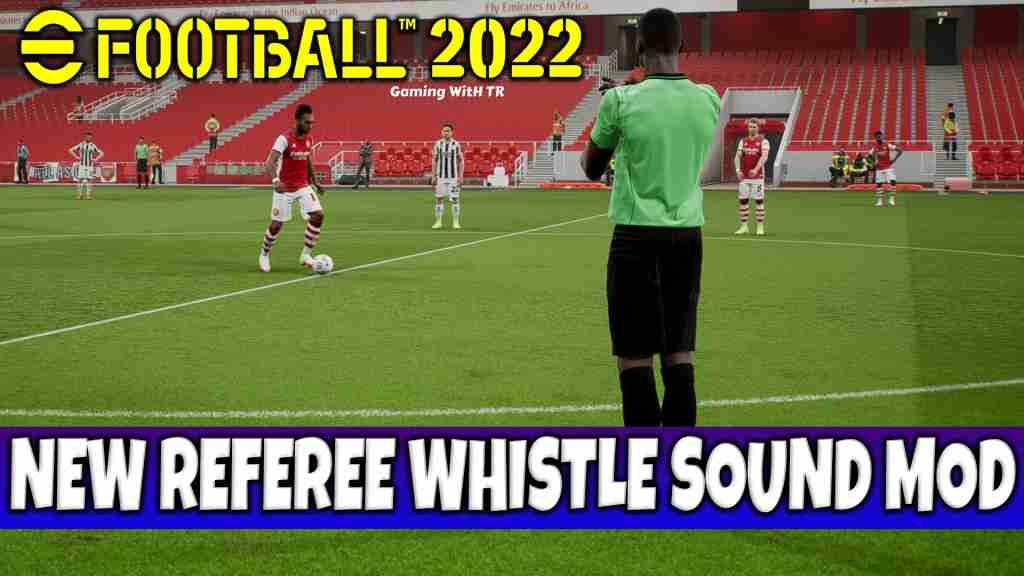EFOOTBALL 2022 REFEREE WHISTLE SOUND MOD EFOOTBALL 2022 Gaming WitH TR
