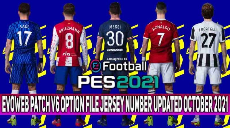 PES 2021 NEW OPTION FILE WITH JERSEY NUMBER UPDATED 2021 (EVOWEB PATCH V6 OCTOBER UPDATE UNOFFICIAL)