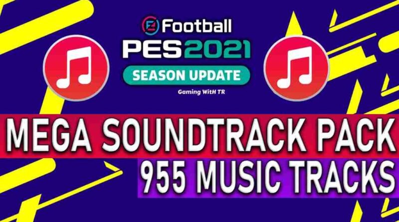 PES 2021 NEW MEGA SOUNDTRACK PACK 955 MUSIC TRACKS