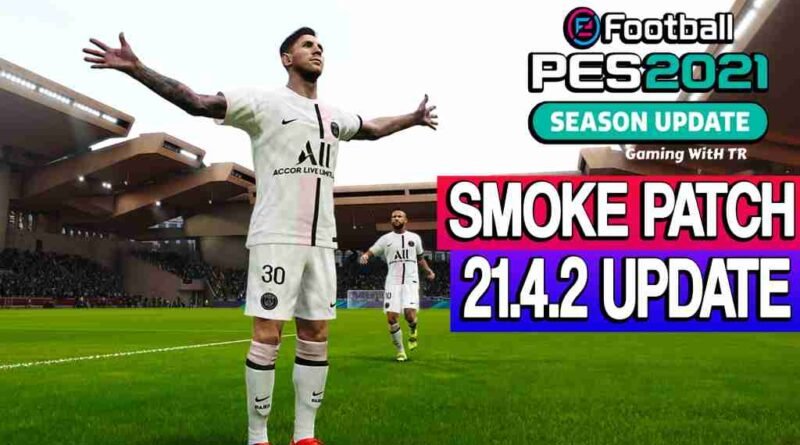 PES 2021 OFFICIAL SMOKE PATCH 21.4.2 UPDATE