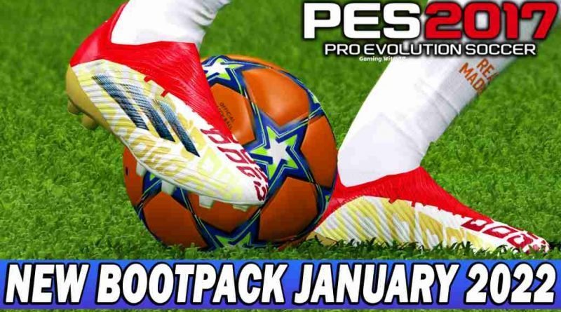 PES 2017 NEW BOOTPACK 2022 JANUARY UPDATE