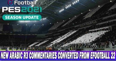 PES 2021 NEW ARABIC R3 COMMENTARIES ARE CONVERTED FROM EFOOTBALL 22