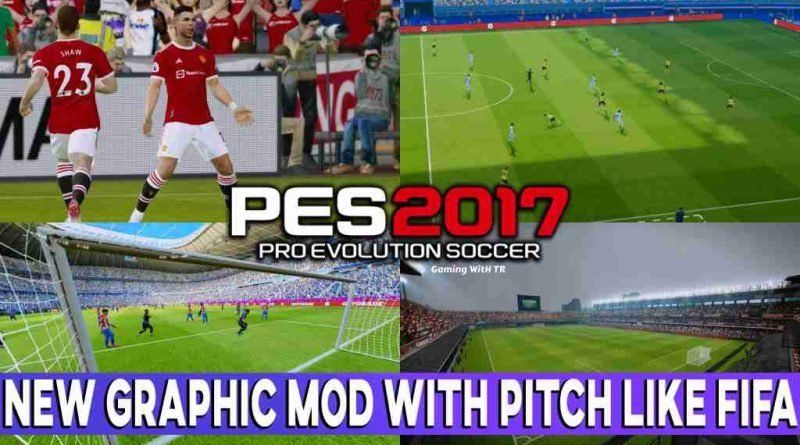PES 2017 NEW GRAPHIC MOD 2022 WITH PITCH LOOK LIKE FIFA