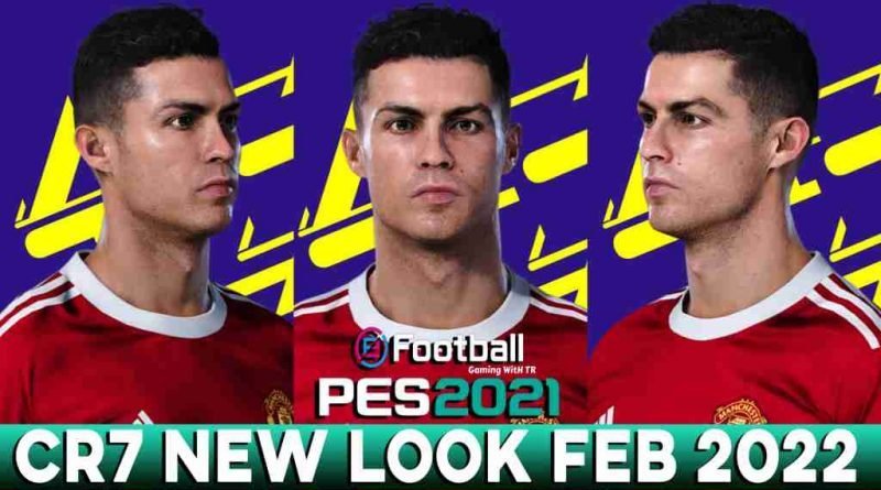 PES 2021 CRISTIANO RONALDO NEW LOOK FEB 2022