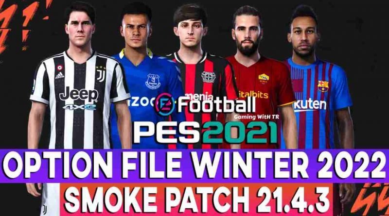 PES 2021 LATEST OPTION FILE WINTER 2022 SMOKE PATCH 21.4.3 UPDATE