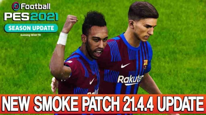 PES 2021 NEW SMOKE PATCH 21.4.4 UPDATE