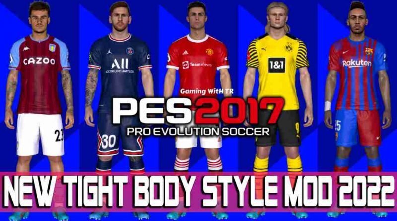 PES 2017 NEW TIGHT BODY STYLE MOD 2022