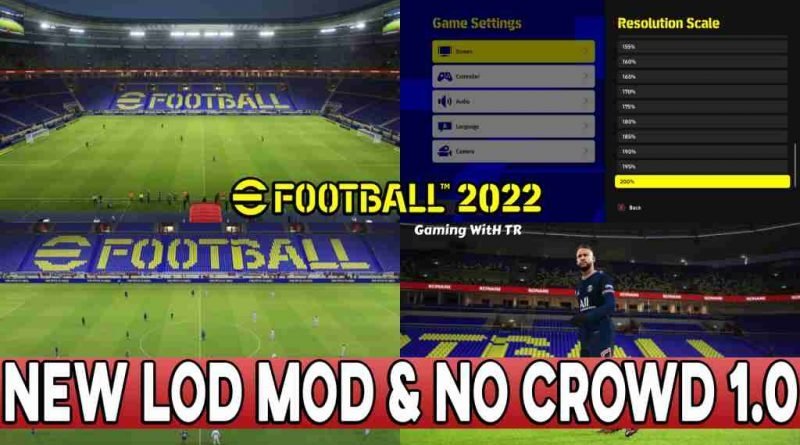 EFOOTBALL 2022 NEW LOD MOD & NO CROWD 1.0