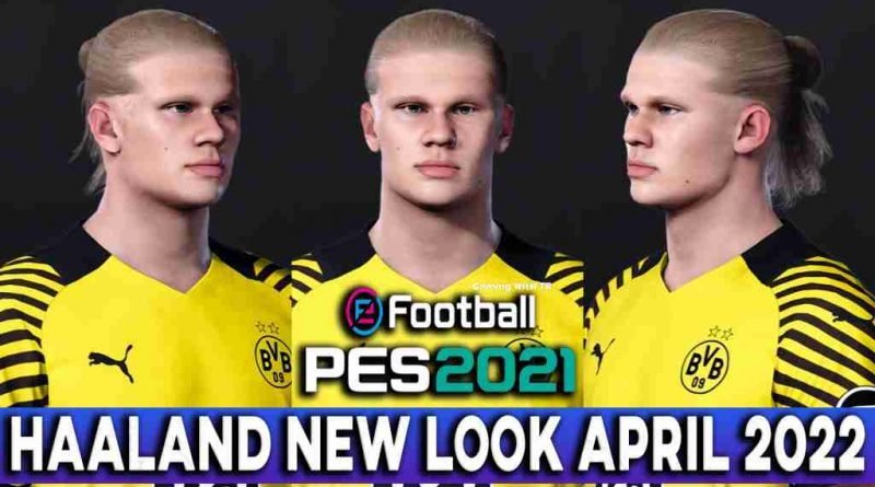 PES 2021 ERLING HAALAND NEW LOOK APRIL 2022