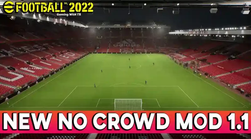 EFOOTBALL 2022 NEW NO CROWD MOD 1.1