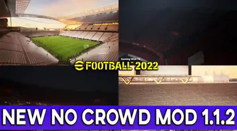 EFOOTBALL 2022 NEW NO CROWD MOD 1.1.2