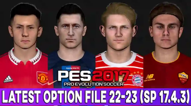 PES 2017 OPTION FILE 22-23 SP 17.4.3 FINAL AUGUST UPDATE - PES 2017 Gaming  WitH TR