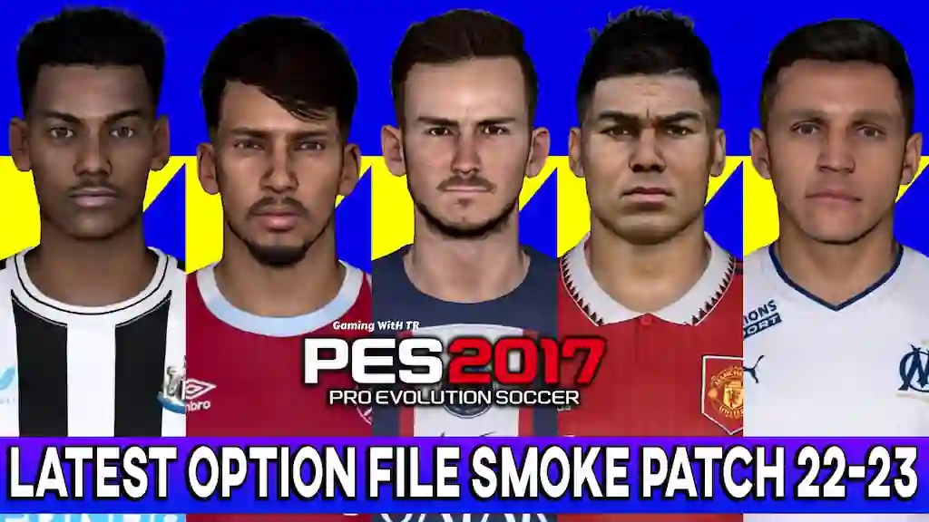 PES 2017 OPTION FILE 22-23 SP 17.4.3 FINAL AUGUST UPDATE - PES 2017 Gaming  WitH TR