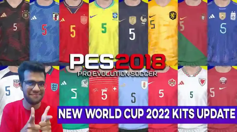 PES 2018 NEW WORLD CUP 2022 KITS UPDATE