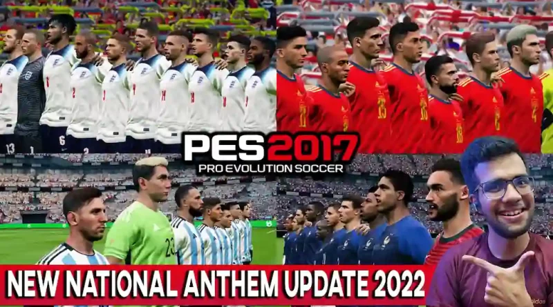 PES 2017 NEW NATIONAL ANTHEM UPDATE 2022