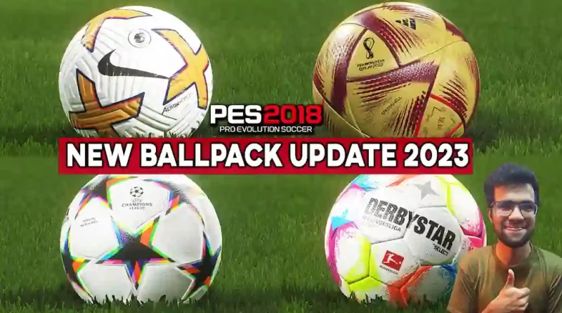 PES 2018 NEW BALLPACK UPDATE 2023