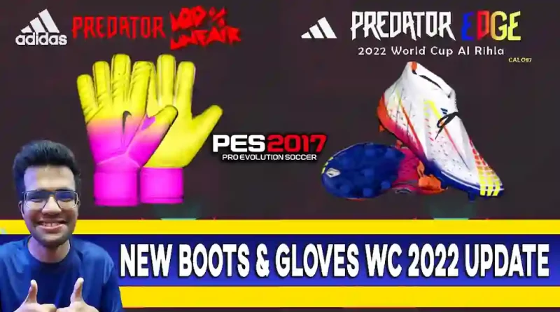PES 2017 NEW BOOTS & GLOVES WORLD CUP 2022 UPDATE