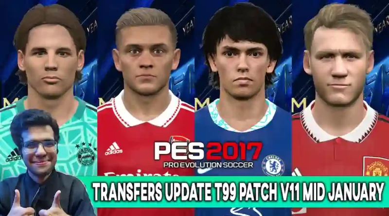 PES 2017 NEW TRANSFERS UPDATE T99 PATCH V11 MID JANUARY