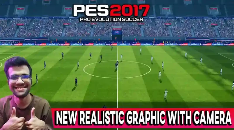 PES 2017 NEW REALISTIC GRAPHIC WITH CAMERA UPDATE