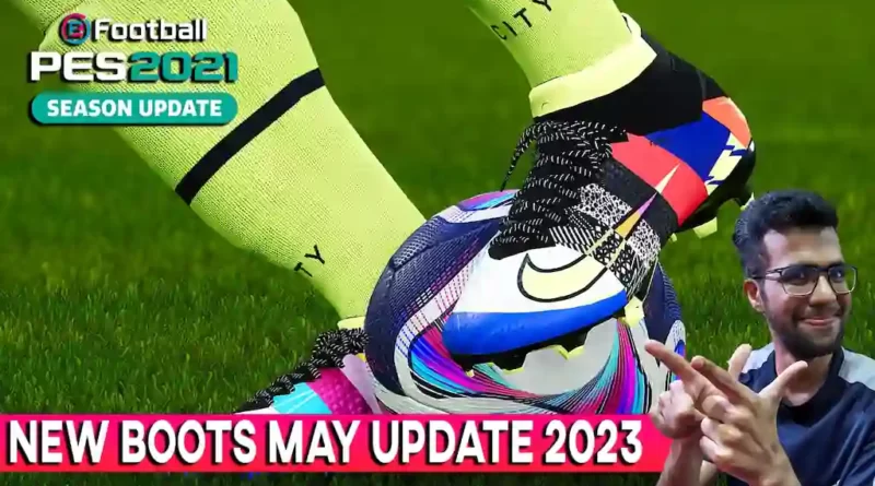 PES 2021 NEW BOOTS MAY UPDATE 2023
