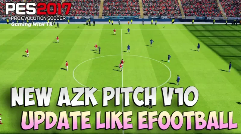 PES 2017 NEW AZK PITCH V10 UPDATE LIKE EFOOTBALL